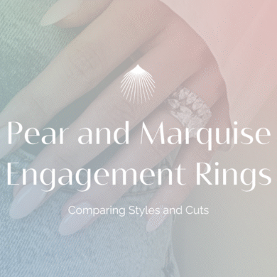 Pear and Marquise Engagement Rings: Comparing Styles & Cuts