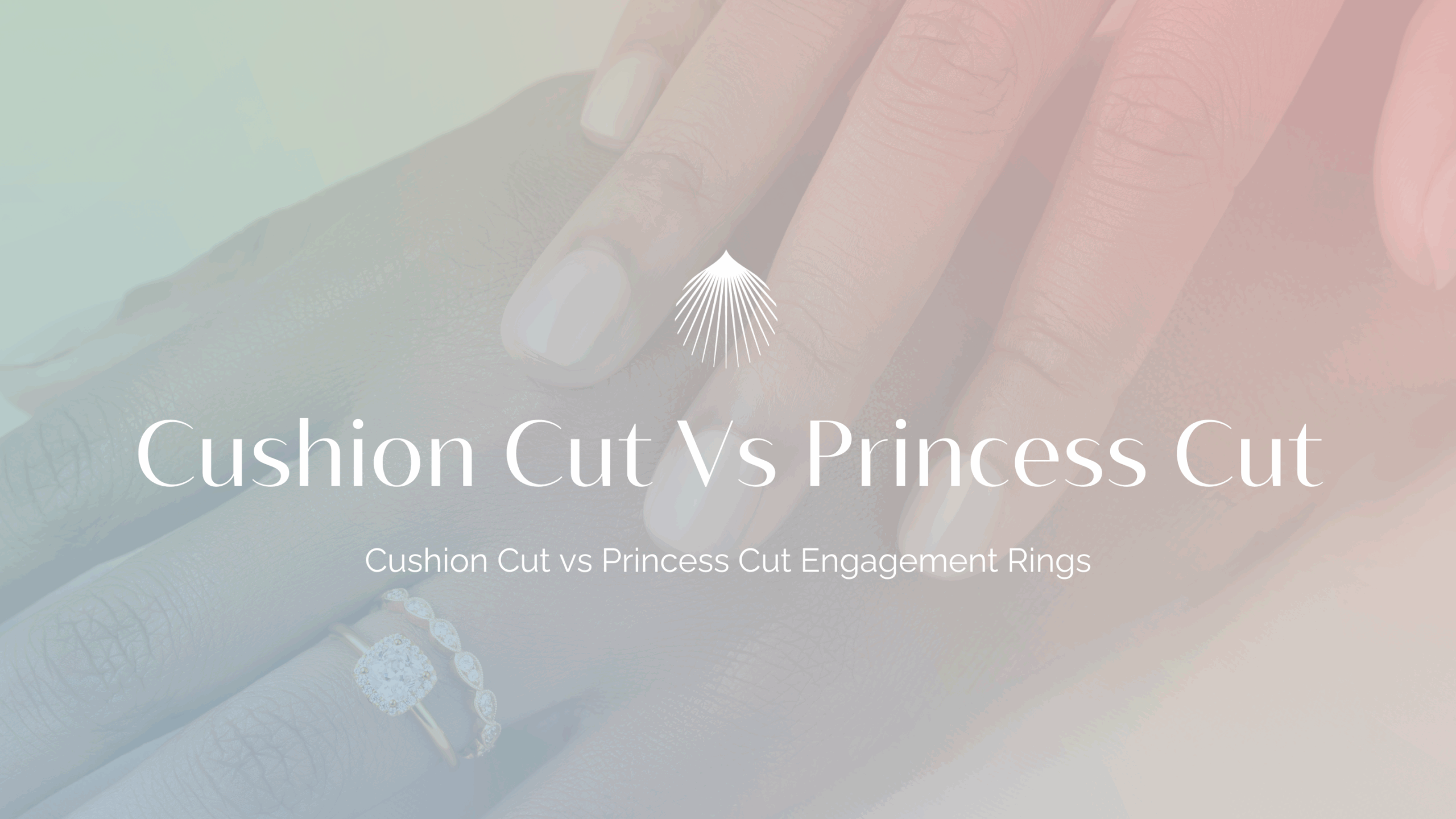 cushion cut vs princess cut blog header
