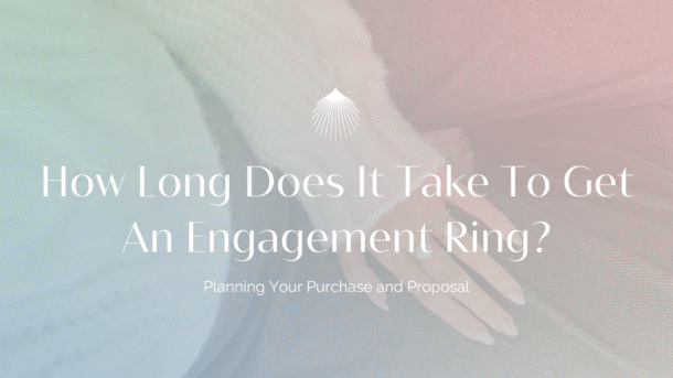 how long does it take to get an engagement ring blog header
