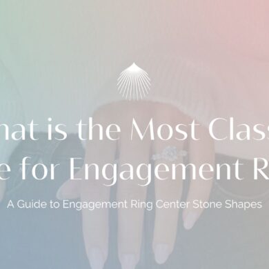 What Is The Most Classic Shape For Engagement Rings?