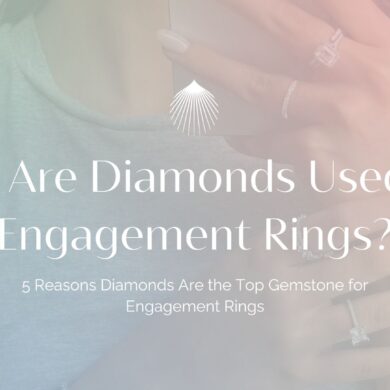 Why Are Diamonds Used for Engagement Rings?