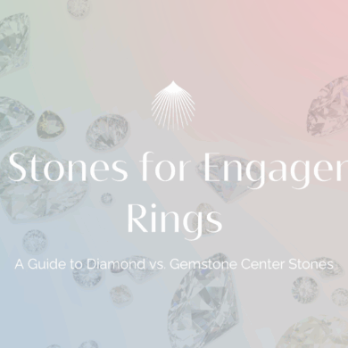 Best Stones for Engagement Rings: A Guide to Diamond vs. Gemstone Center Stones