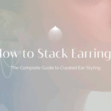 How to Stack Earrings: The Complete Guide to Curated Ear Styling