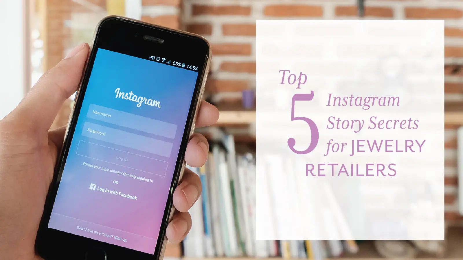 Top 5 Instagram story secrets for Jewelry Retailers