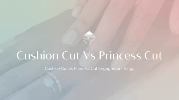 cushion cut vs princess cut blog header