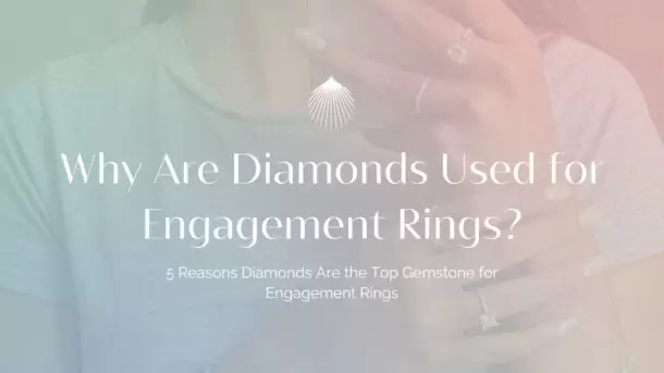 why are diamonds used for engagement rings blog header (2)