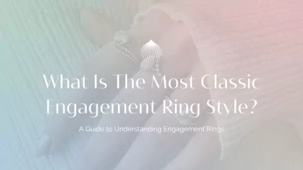 what is the most classic engagement ring style blog header